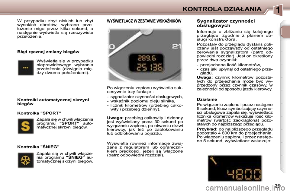 Peugeot 307 SW 2006  Instrukcja Obsługi (in Polish) �1�K�O�N�T�R�O�L�A� �D�Z�I�A�Ł�A�N�I�A
�2�5
�W�  �p�r�z�y�p�a�d�k�u�  �z�b�y�t�  �n�i�s�k�i�c�h�  �l�u�b�  �z�b�y�t�  
�w�y�s�o�k�i�c�h�  �o�b�r�o�t�ó�w�,�  �w�y�b�r�a�n�e�  �p�r�z�e�-
�ł�oG�e�n�i