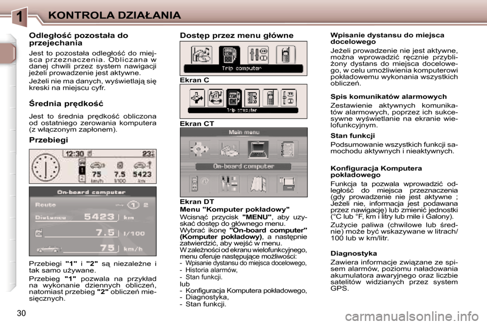 Peugeot 307 SW 2006  Instrukcja Obsługi (in Polish) �1�K�O�N�T�R�O�L�A� �D�Z�I�A�Ł�A�N�I�A
�3�0
�P�r�z�e�b�i�e�g�i� �"�1�"�  �i� �"�2�" �  �s"�  �n�i�e�z�a�l�eG�n�e�  �i� 
�t�a�k� �s�a�m�o� �uG�y�w�a�n�e�. 
�P�r�z�e�b�i�e�g�  �"�1�"�  �p�o�z�w�a�l�