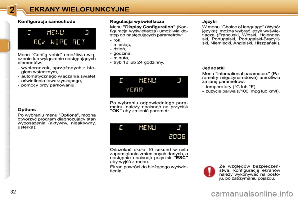 Peugeot 307 SW 2006  Instrukcja Obsługi (in Polish) �2�E�K�R�A�N�Y� �W�I�E�L�O�F�U�N�K�C�Y�J�N�E
�3�2
�M�e�n�u�  �"�C�o�n�ﬁ�g�  �v�e�h�i�c�"�  �u�m�oG�l�i�w�i�a�  �w�ł"�- 
�c�z�e�n�i�e� �l�u�b� �w�y�ł"�c�z�e�n�i�e� �n�a�s�t
�p�u�j"�c�y�c�h� 
�