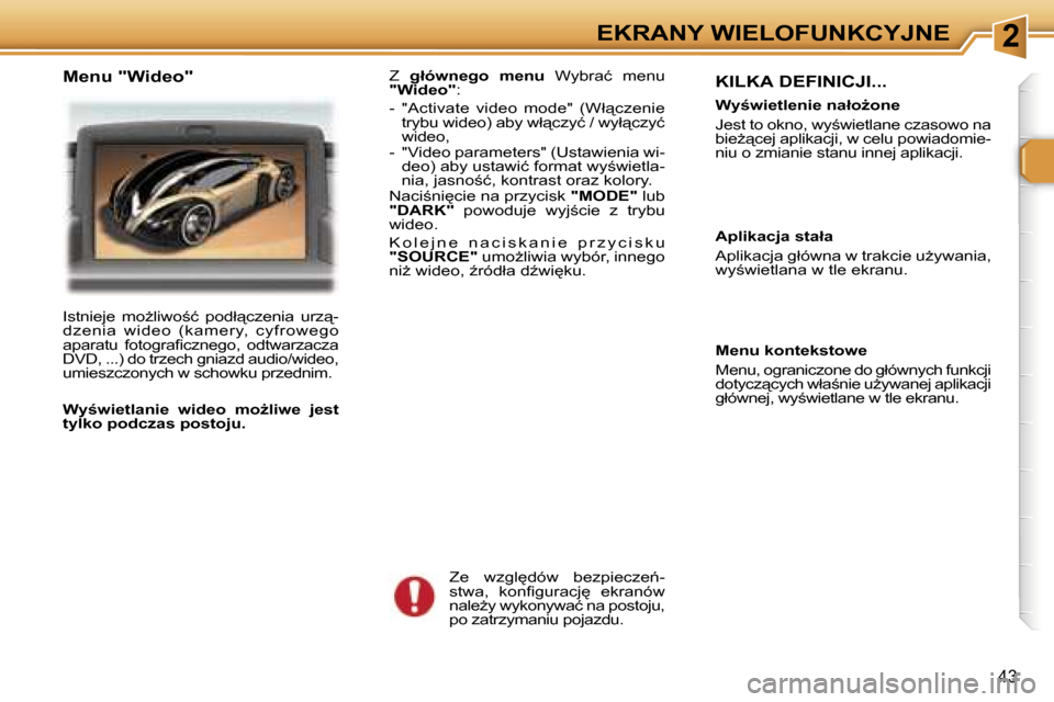 Peugeot 307 SW 2006  Instrukcja Obsługi (in Polish) �2�E�K�R�A�N�Y� �W�I�E�L�O�F�U�N�K�C�Y�J�N�E
�4�3
�K�I�L�K�A� �D�E�F�I�N�I�C�J�I�.�.�.
�W�y;�w�i�e�t�l�e�n�i�e� �n�a�ł�oG�o�n�e 
�J�e�s�t� �t�o� �o�k�n�o�,� �w�y;�w�i�e�t�l�a�n�e� �c�z�a�s�o�w�o� 