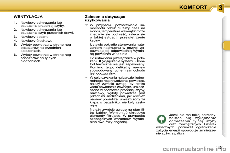 Peugeot 307 SW 2006  Instrukcja Obsługi (in Polish) �3�K�O�M�F�O�R�T
�4�5
�W�E�N�T�Y�L�A�C�J�A� 
�1�.�  �N�a�w�i�e�w�y� �o�d�m�r�aG�a�n�i�a� �l�u�b� 
�o�s�u�s�z�a�n�i�a� �p�r�z�e�d�n�i�e�j� �s�z�y�b�y�.
�2�. �  �N�a�w�i�e�w�y� �o�d�m�r�aG�a�n�i�a� �l