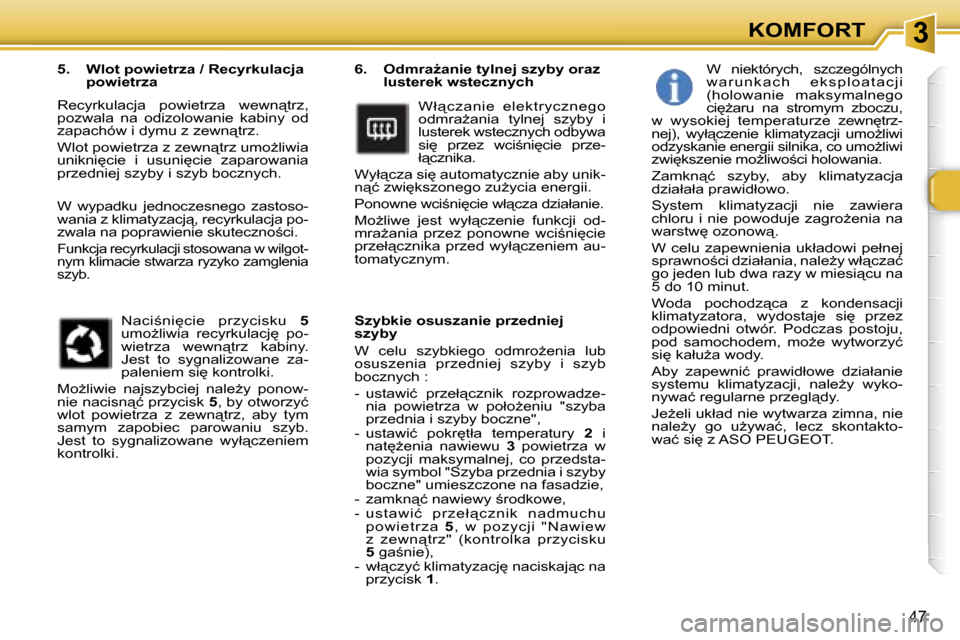 Peugeot 307 SW 2006  Instrukcja Obsługi (in Polish) �3�K�O�M�F�O�R�T
�4�7
�6�.�  �O�d�m�r�aG�a�n�i�e� �t�y�l�n�e�j� �s�z�y�b�y� �o�r�a�z� �l�u�s�t�e�r�e�k� �w�s�t�e�c�z�n�y�c�h
�W�ł"�c�z�a�n�i�e�  �e�l�e�k�t�r�y�c�z�n�e�g�o�  
�o�d�m�r�aG�a�n�i�a� 