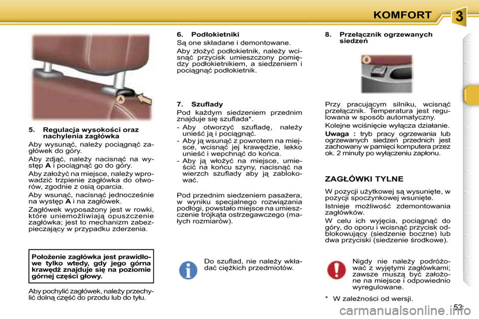 Peugeot 307 SW 2006  Instrukcja Obsługi (in Polish) �3�K�O�M�F�O�R�T
�5�3
�5�.�  �R�e�g�u�l�a�c�j�a� �w�y�s�o�k�o;�c�i� �o�r�a�z� �n�a�c�h�y�l�e�n�i�a� �z�a�g�ł�ó�w�k�a� 
�A�b�y�  �w�y�s�u�n"�ć�,�  �n�a�l�eG�y�  �p�o�c�i"�g�n"�ć�  �z�a�- 
�g�