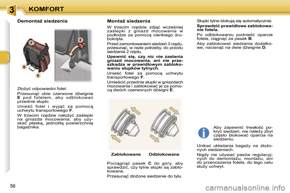 Peugeot 307 SW 2006  Instrukcja Obsługi (in Polish) �3�K�O�M�F�O�R�T
�5�6
�Z�ł�oG�y�ć� �o�d�p�o�w�i�e�d�n�i� �f�o�t�e�l�. 
�P�r�z�e�s�u�n"�ć�  �o�b�i�e�  �c�z�e�r�w�o�n�e�  �dE�w�i�g�n�i�e�  
�E � �p �o �d �  �f �o �t �e �l �e �m �, �  �a �b �y �