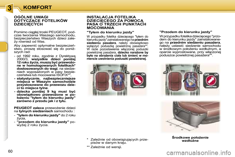 Peugeot 307 SW 2006  Instrukcja Obsługi (in Polish) �3�K�O�M�F�O�R�T
�6�0
�"�P�r�z�o�d�e�m� �d�o� �k�i�e�r�u�n�k�u� �j�a�z�d�y�" 
�W� �p�r�z�y�p�a�d�k�u� �f�o�t�e�l�i�k�a� �d�z�i�e�c�i
�c�e�g�o� �"�p�r�z�o�- 
�d�e�m� �d�o� �k�i�e�r�u�n�k�u� �j�a�z�d�y