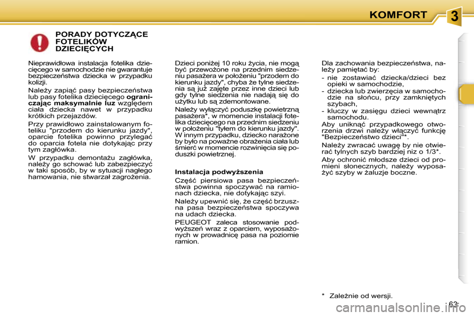 Peugeot 307 SW 2006  Instrukcja Obsługi (in Polish) �3�K�O�M�F�O�R�T
�6�3
�P�O�R�A�D�Y� �D�O�T�Y�C�Z�C�E�  
�F�O�T�E�L�I�K�Ó�W� 
�D�Z�I�E�C�I&�C�Y�C�H
�D�z�i�e�c�i� �p�o�n�iG�e�j� �1�0� �r�o�k�u� G�y�c�i�a�,� �n�i�e� �m�o�g"�  
�b�y�ć�  �p�r�z�