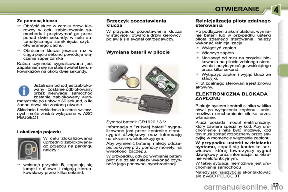 Peugeot 307 SW 2006  Instrukcja Obsługi (in Polish) �4�O�T�W�I�E�R�A�N�I�E
�6�7
�E�L�E�K�T�R�O�N�I�C�Z�N�A� �B�L�O�K�A�D�A�  
�Z�A�P�Ł�O�N�U
�B�l�o�k�u�j�e� �s�y�s�t�e�m� �k�o�n�t�r�o�l�i� �s�i�l�n�i�k�a� �w� �k�i�l�k�a�  
�c�h�w�i�l�  �p�o�  �w�y�ł