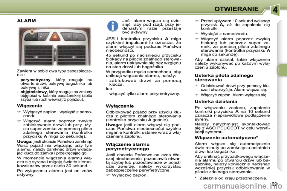 Peugeot 307 SW 2006  Instrukcja Obsługi (in Polish) �4�O�T�W�I�E�R�A�N�I�E
�6�9
�Z�a�w�i�e�r�a� �w� �s�o�b�i�e� �d�w�a� �t�y�p�y� �z�a�b�e�z�p�i�e�c�z�e�- 
�n�i�a� �: 
�-� �p�e�r�y�m�e�t�r�y�c�z�n�y �,�  �k�t�ó�r�y�  �r�e�a�g�u�j�e�  �n�a� 
�o�t�w�a�r