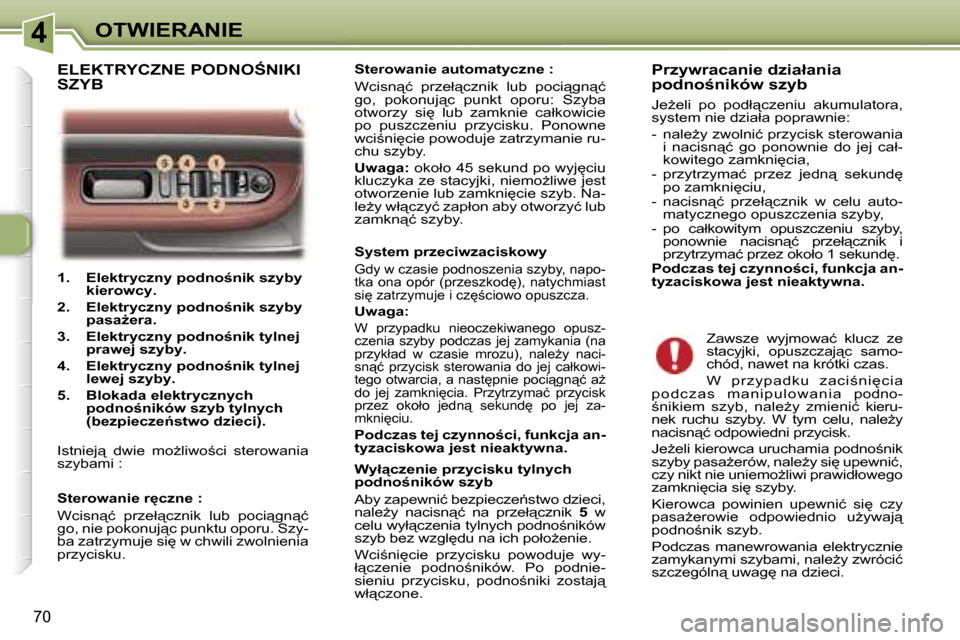 Peugeot 307 SW 2006  Instrukcja Obsługi (in Polish) �4�O�T�W�I�E�R�A�N�I�E
�7�0
�1�.�  �E�l�e�k�t�r�y�c�z�n�y� �p�o�d�n�o;�n�i�k� �s�z�y�b�y� �k�i�e�r�o�w�c�y�.
�2�.�  �E�l�e�k�t�r�y�c�z�n�y� �p�o�d�n�o;�n�i�k� �s�z�y�b�y�  �p�a�s�aG�e�r�a�.
�3�.�  