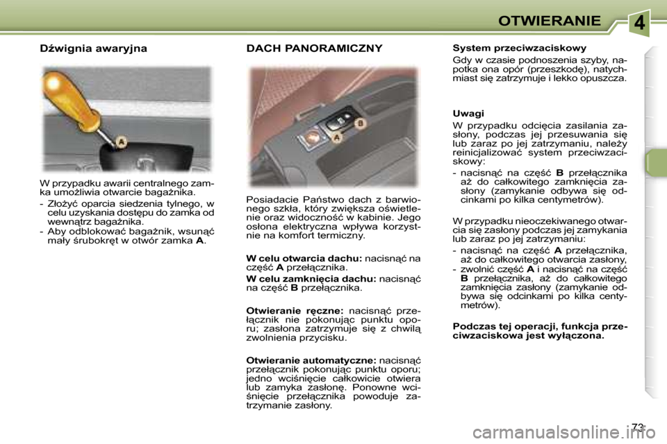 Peugeot 307 SW 2006  Instrukcja Obsługi (in Polish) �4�O�T�W�I�E�R�A�N�I�E
�7�3
�W� �p�r�z�y�p�a�d�k�u� �a�w�a�r�i�i� �c�e�n�t�r�a�l�n�e�g�o� �z�a�m�- 
�k�a� �u�m�oG�l�i�w�i�a� �o�t�w�a�r�c�i�e� �b�a�g�aG�n�i�k�a�. 
�-�  �Z�ł�oG�y�ć�  �o�p�a�r�c�i