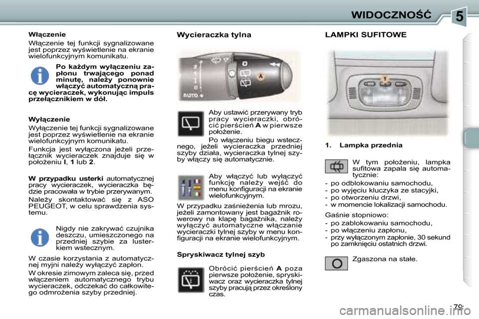 Peugeot 307 SW 2006  Instrukcja Obsługi (in Polish) �5�W�I�D�O�C�Z�N�O:�Ć
�7�9
�N�i�g�d�y�  �n�i�e�  �z�a�k�r�y�w�a�ć�  �c�z�u�j�n�i�k�a�  
�d�e�s�z�c�z�u�,�  �u�m�i�e�s�z�c�z�o�n�e�g�o�  �n�a� 
�p�r�z�e�d�n�i�e�j�  �s�z�y�b�i�e�  �z�a�  �l�u�s�t�e�