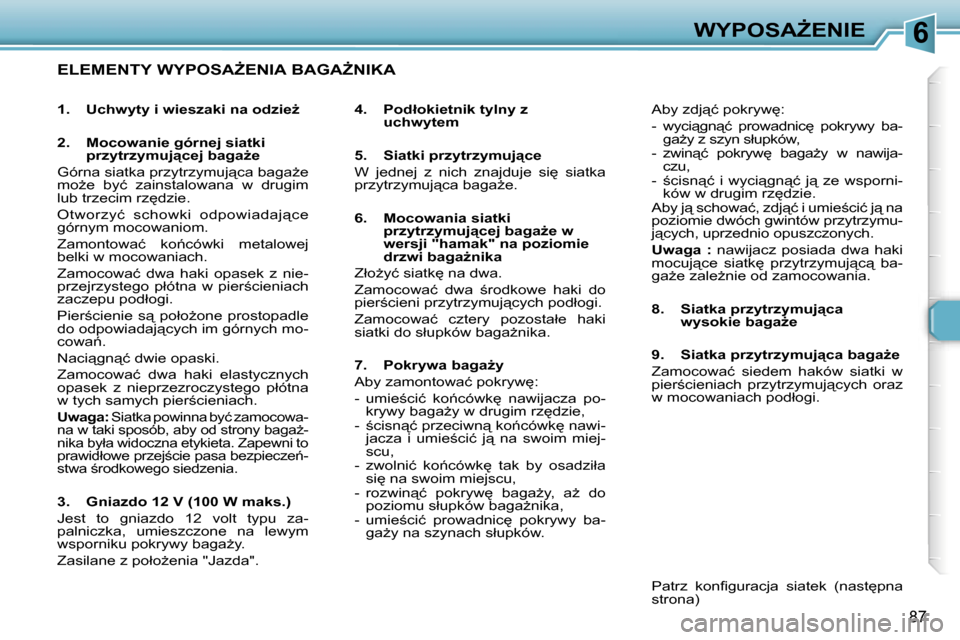 Peugeot 307 SW 2006  Instrukcja Obsługi (in Polish) �6�W�Y�P�O�S�AF�E�N�I�E
�8�7
�E�L�E�M�E�N�T�Y� �W�Y�P�O�S�AF�E�N�I�A� �B�A�G�AF�N�I�K�A
�4�.�  �P�o�d�ł�o�k�i�e�t�n�i�k� �t�y�l�n�y� �z� �u�c�h�w�y�t�e�m
�5�.�  �S�i�a�t�k�i� �p�r�z�y�t�r�z�y�m�u�