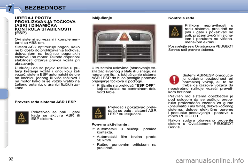 Peugeot 307 SW 2006  Упутство за употребу (in Serbian) �7
�9�2
�U�R�E�A�J� �P�R�O�T�I�V�  
�P�R�O�K�L�I�Z�A�V�A�N�J�A� �T�O�Č�K�O�V�A� 
�(�A�S�R�)� �I� �D�I�N�A�M�I�Č�K�A� 
�K�O�N�T�R�O�L�A� �S�T�A�B�I�L�N�O�S�T�I� �(�E�S�P�)
�O�v�i�  �s�i�s�t�e�m�i� 
