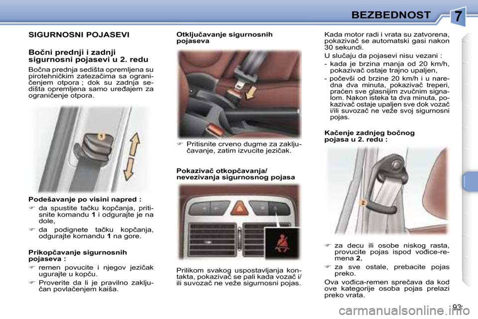Peugeot 307 SW 2006  Упутство за употребу (in Serbian) �7
�9�3
�P�o�d�e�š�a�v�a�n�j�e� �p�o� �v�i�s�i�n�i� �n�a�p�r�e�d� �: 
��  �d�a�  �s�p�u�s�t�i�t�e�  �t�a�č�k�u�  �k�o�p�č�a�n�j�a�,�  �p�r�i�t�i�-
�s�n�i�t�e� �k�o�m�a�n�d�u�  �1� �i� �o�d�g�u�r