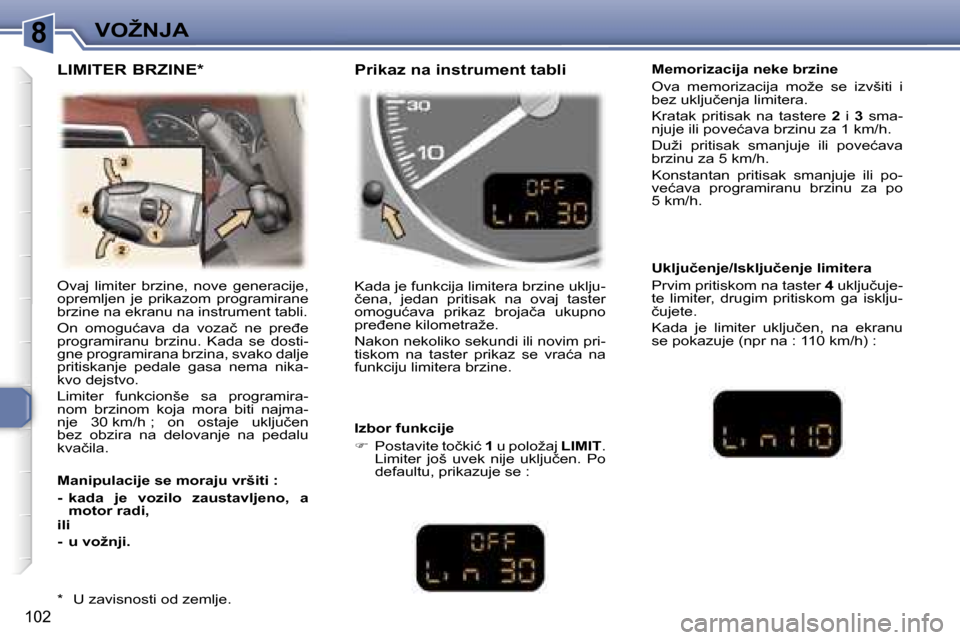 Peugeot 307 SW 2006  Упутство за употребу (in Serbian) �8�V�O�Ž�N�J�A� 
�1�0�2
�O�v�a�j�  �l�i�m�i�t�e�r�  �b�r�z�i�n�e�,�  �n�o�v�e�  �g�e�n�e�r�a�c�i�j�e�,�  
�o�p�r�e�m�l�j�e�n�  �j�e�  �p�r�i�k�a�z�o�m�  �p�r�o�g�r�a�m�i�r�a�n�e� 
�b�r�z�i�n�e� �n�a�