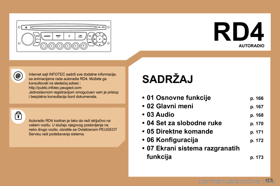 Peugeot 307 SW 2006  Упутство за употребу (in Serbian) � 
�1�6�5
�R�D�4
�A�U�T�O�R�A�D�I�O
�S�A�D�R�Ž�A�J 
�•�  �0�1� �O�s�n�o�v�n�e� �f�u�n�k�c�i�j�e�  �p�.� �1�6�6
�•�  �0�2� �G�l�a�v�n�i� �m�e�n�i�  �p�.� �1�6�7
�•�  �0�3� �A�u�d�i�o�  �p�.� �1�
