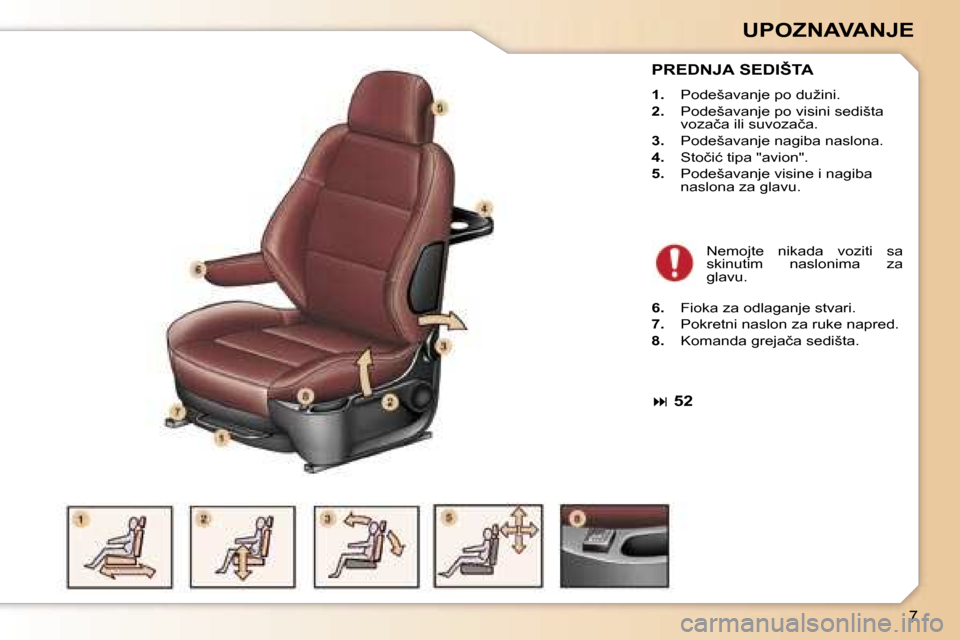 Peugeot 307 SW 2006  Упутство за употребу (in Serbian) �7
�U�P�O�Z�N�A�V�A�N�J�E� 
�P�R�E�D�N�J�A� �S�E�D�I�Š�T�A
�1�.� �P�o�d�e�š�a�v�a�n�j�e� �p�o� �d�u�ž�i�n�i�.
�2�.�  �P�o�d�e�š�a�v�a�n�j�e� �p�o� �v�i�s�i�n�i� �s�e�d�i�š�t�a�  
�v�o�z�a�č�a� �