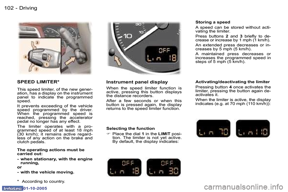 Peugeot 307 SW 2005.5  Owners Manual �D�r�i�v�i�n�g�1�0�2 �-
�0�1�-�1�0�-�2�0�0�5
�1�0�3�D�r�i�v�i�n�g�-
�0�1�-�1�0�-�2�0�0�5
�S�P�E�E�D� �L�I�M�I�T�E�R�*
�T�h�i�s� �s�p�e�e�d� �l�i�m�i�t�e�r�,� �o�f� �t�h�e� �n�e�w� �g�e�n�e�r�- 
�a�t�i