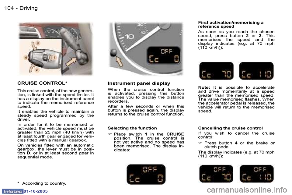Peugeot 307 SW 2005.5  Owners Manual �D�r�i�v�i�n�g�1�0�4 �-
�0�1�-�1�0�-�2�0�0�5
�1�0�5�D�r�i�v�i�n�g�-
�0�1�-�1�0�-�2�0�0�5
�C�R�U�I�S�E� �C�O�N�T�R�O�L�*
�T�h�i�s� �c�r�u�i�s�e� �c�o�n�t�r�o�l�,� �o�f� �t�h�e� �n�e�w� �g�e�n�e�r�a�- 
