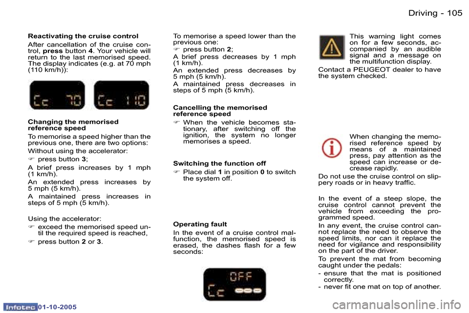 Peugeot 307 SW 2005.5  Owners Manual �D�r�i�v�i�n�g�1�0�4 �-
�0�1�-�1�0�-�2�0�0�5
�1�0�5�D�r�i�v�i�n�g�-
�0�1�-�1�0�-�2�0�0�5
�C�a�n�c�e�l�l�i�n�g� �t�h�e� �m�e�m�o�r�i�s�e�d�  
�r�e�f�e�r�e�n�c�e� �s�p�e�e�d 
�F�  �W�h�e�n�  �t�h�e�  �v