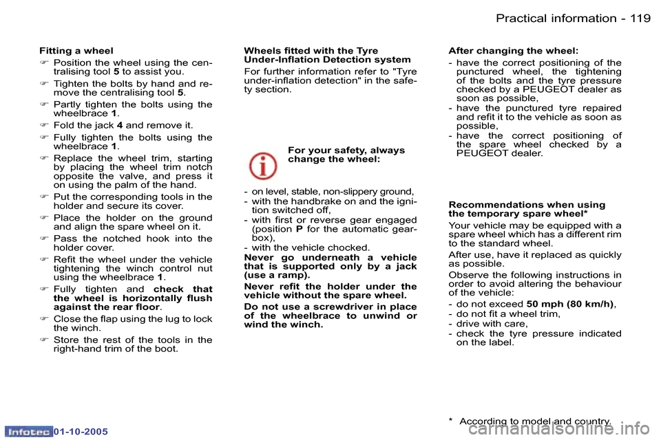 Peugeot 307 SW 2005.5  Owners Manual �P�r�a�c�t�i�c�a�l� �i�n�f�o�r�m�a�t�i�o�n�1�1�8 �-
�0�1�-�1�0�-�2�0�0�5
�1�1�9�P�r�a�c�t�i�c�a�l� �i�n�f�o�r�m�a�t�i�o�n�-
�0�1�-�1�0�-�2�0�0�5
�F�i�t�t�i�n�g� �a� �w�h�e�e�l 
�F�  �P�o�s�i�t�i�o�n� 
