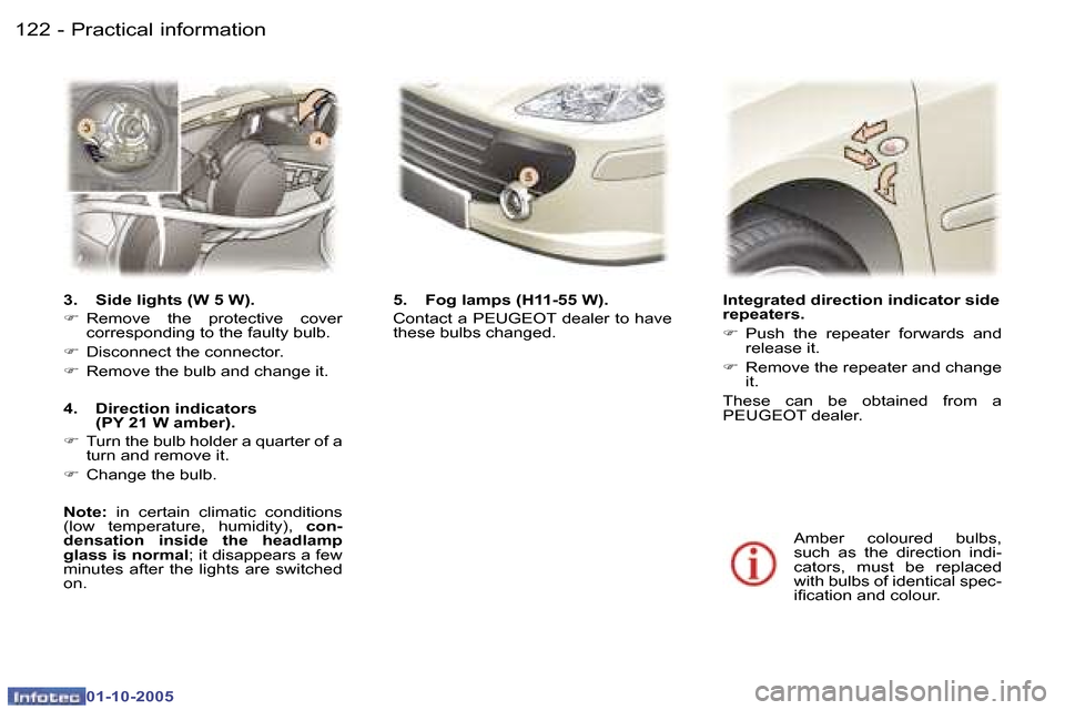 Peugeot 307 SW 2005.5  Owners Manual �P�r�a�c�t�i�c�a�l� �i�n�f�o�r�m�a�t�i�o�n�1�2�2 �-
�0�1�-�1�0�-�2�0�0�5
�1�2�3�P�r�a�c�t�i�c�a�l� �i�n�f�o�r�m�a�t�i�o�n�-
�0�1�-�1�0�-�2�0�0�5
�3�.�  �S�i�d�e� �l�i�g�h�t�s� �(�W� �5� �W�)�. 
�F�  �