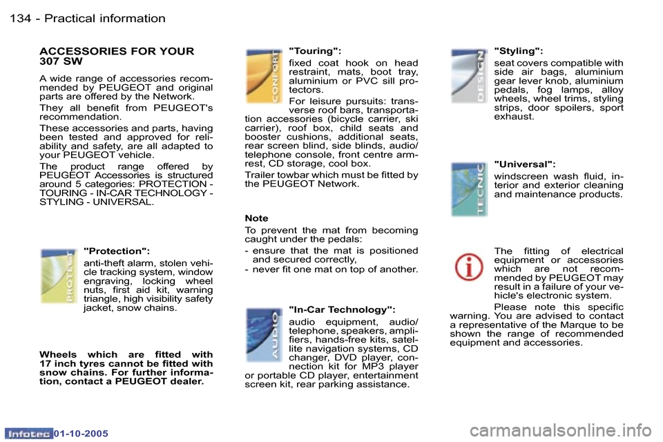 Peugeot 307 SW 2005.5  Owners Manual �P�r�a�c�t�i�c�a�l� �i�n�f�o�r�m�a�t�i�o�n�1�3�4 �-
�0�1�-�1�0�-�2�0�0�5
�A�C�C�E�S�S�O�R�I�E�S� �F�O�R� �Y�O�U�R�  
�3�0�7� �S�W� 
�A�  �w�i�d�e�  �r�a�n�g�e�  �o�f�  �a�c�c�e�s�s�o�r�i�e�s�  �r�e�c�
