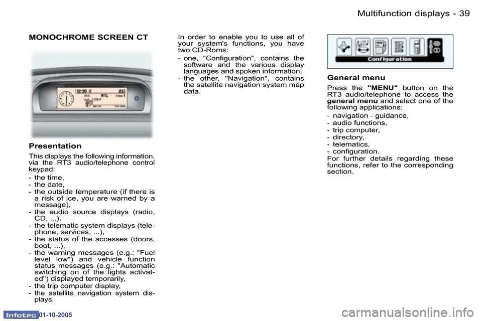 Peugeot 307 SW 2005.5  Owners Manual �M�u�l�t�i�f�u�n�c�t�i�o�n� �d�i�s�p�l�a�y�s�3�8 �-
�0�1�-�1�0�-�2�0�0�5
�3�9�M�u�l�t�i�f�u�n�c�t�i�o�n� �d�i�s�p�l�a�y�s�-
�0�1�-�1�0�-�2�0�0�5
�M�O�N�O�C�H�R�O�M�E� �S�C�R�E�E�N� �C�T
�P�r�e�s�e�n�t