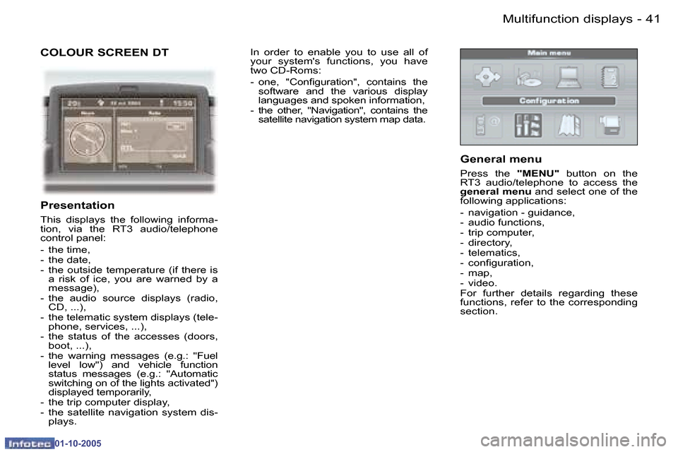 Peugeot 307 SW 2005.5  Owners Manual �M�u�l�t�i�f�u�n�c�t�i�o�n� �d�i�s�p�l�a�y�s�4�0 �-
�0�1�-�1�0�-�2�0�0�5
�4�1�M�u�l�t�i�f�u�n�c�t�i�o�n� �d�i�s�p�l�a�y�s�-
�0�1�-�1�0�-�2�0�0�5
�C�O�L�O�U�R� �S�C�R�E�E�N� �D�T
�P�r�e�s�e�n�t�a�t�i�o
