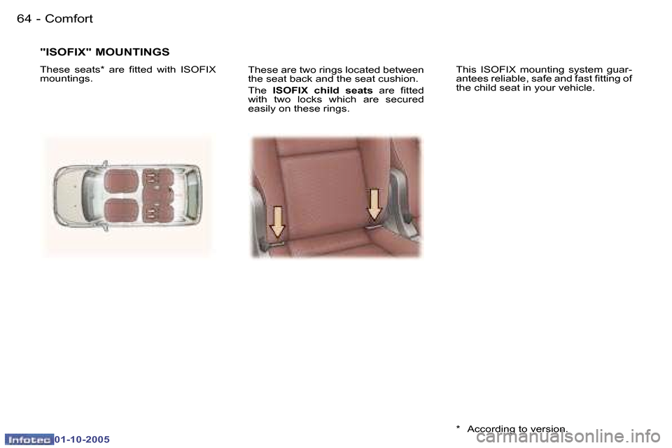 Peugeot 307 SW 2005.5  Owners Manual �C�o�m�f�o�r�t�6�4 �-
�0�1�-�1�0�-�2�0�0�5
�6�5�C�o�m�f�o�r�t�-
�0�1�-�1�0�-�2�0�0�5
�T�h�e�s�e� �a�r�e� �t�w�o� �r�i�n�g�s� �l�o�c�a�t�e�d� �b�e�t�w�e�e�n�  
�t�h�e� �s�e�a�t� �b�a�c�k� �a�n�d� �t�h�