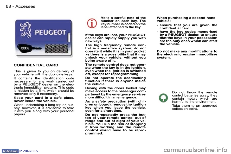 Peugeot 307 SW 2005.5  Owners Manual �A�c�c�e�s�s�e�s�6�8 �-
�0�1�-�1�0�-�2�0�0�5
�6�9�A�c�c�e�s�s�e�s�-
�0�1�-�1�0�-�2�0�0�5
�M�a�k�e�  �a�  �c�a�r�e�f�u�l�  �n�o�t�e�  �o�f�  �t�h�e�  
�n�u�m�b�e�r�  �o�n�  �e�a�c�h�  �k�e�y�.�  �T�h�e