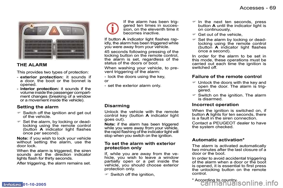 Peugeot 307 SW 2005.5  Owners Manual �A�c�c�e�s�s�e�s�6�8 �-
�0�1�-�1�0�-�2�0�0�5
�6�9�A�c�c�e�s�s�e�s�-
�0�1�-�1�0�-�2�0�0�5
�T�H�E� �A�L�A�R�M
�T�h�i�s� �p�r�o�v�i�d�e�s� �t�w�o� �t�y�p�e�s� �o�f� �p�r�o�t�e�c�t�i�o�n�: 
�-� �e�x�t�e�r