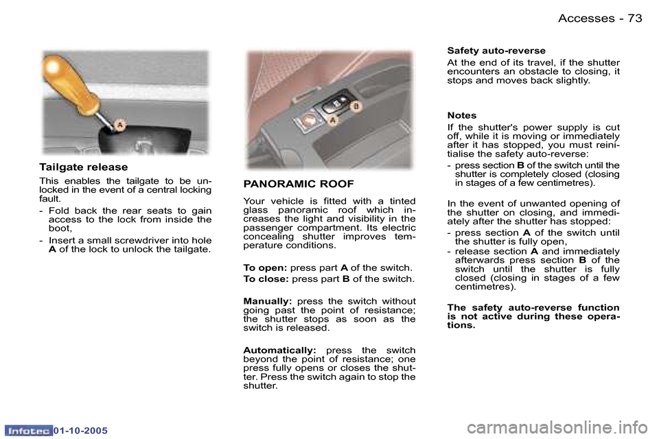 Peugeot 307 SW 2005.5  Owners Manual �A�c�c�e�s�s�e�s�7�2 �-
�0�1�-�1�0�-�2�0�0�5
�7�3�A�c�c�e�s�s�e�s�-
�0�1�-�1�0�-�2�0�0�5
�T�a�i�l�g�a�t�e� �r�e�l�e�a�s�e
�T�h�i�s�  �e�n�a�b�l�e�s�  �t�h�e�  �t�a�i�l�g�a�t�e�  �t�o�  �b�e�  �u�n�- 
