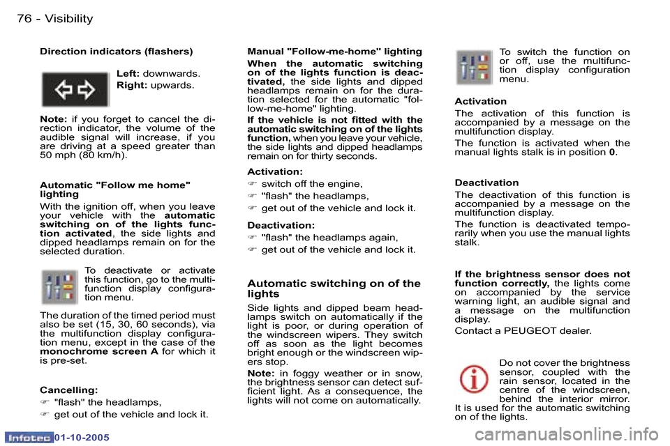 Peugeot 307 SW 2005.5  Owners Manual �V�i�s�i�b�i�l�i�t�y�7�6 �-
�0�1�-�1�0�-�2�0�0�5
�7�7�V�i�s�i�b�i�l�i�t�y�-
�0�1�-�1�0�-�2�0�0�5
�A�u�t�o�m�a�t�i�c� �s�w�i�t�c�h�i�n�g� �o�n� �o�f� �t�h�e�  
�l�i�g�h�t�s
�S�i�d�e�  �l�i�g�h�t�s�  �a