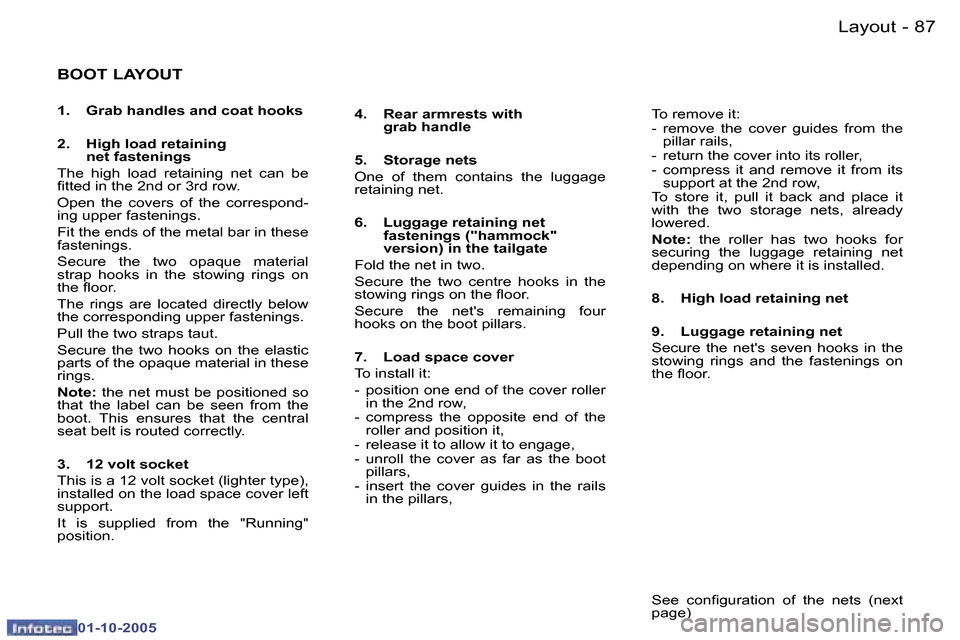 Peugeot 307 SW 2005.5  Owners Manual �L�a�y�o�u�t�8�6 �-
�0�1�-�1�0�-�2�0�0�5
�8�7�L�a�y�o�u�t�-
�0�1�-�1�0�-�2�0�0�5
�B�O�O�T� �L�A�Y�O�U�T
�1�.�  �G�r�a�b� �h�a�n�d�l�e�s� �a�n�d� �c�o�a�t� �h�o�o�k�s 
�2�.�  �H�i�g�h� �l�o�a�d� �r�e�t