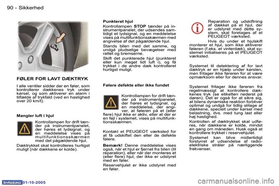 Peugeot 307 SW 2005.5  Instruktionsbog (in Danish) �S�i�k�k�e�r�h�e�d�9�0 �-
�0�1�-�1�0�-�2�0�0�5
�9�1�S�i�k�k�e�r�h�e�d�-
�0�1�-�1�0�-�2�0�0�5
�F�Ø�L�E�R� �F�O�R� �L�A�V�T� �D�Æ�K�T�R�Y�K
�I� �a�l�l�e� �v�e�n�t�i�l�e�r� �s�i�d�d�e�r� �d�e�r� �e�n� 