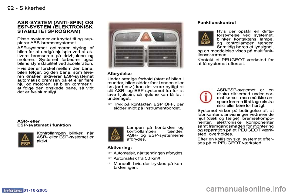 Peugeot 307 SW 2005.5  Instruktionsbog (in Danish) �S�i�k�k�e�r�h�e�d�9�2 �-
�0�1�-�1�0�-�2�0�0�5
�9�3�S�i�k�k�e�r�h�e�d�-
�0�1�-�1�0�-�2�0�0�5
�A�S�R�-�S�Y�S�T�E�M� �(�A�N�T�I�-�S�P�I�N�)� �O�G�  
�E�S�P�-�S�Y�S�T�E�M� �(�E�L�E�K�T�R�O�N�I�S�K� 
�S�T