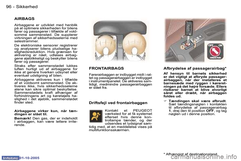 Peugeot 307 SW 2005.5  Instruktionsbog (in Danish) �S�i�k�k�e�r�h�e�d�9�6 �-
�0�1�-�1�0�-�2�0�0�5
�9�7�S�i�k�k�e�r�h�e�d�-
�0�1�-�1�0�-�2�0�0�5
�A�I�R�B�A�G�S
�A�i�r�b�a�g�g�e�n�e�  �e�r�  �u�d�v�i�k�l�e�t�  �m�e�d�  �h�e�n�b�l�i�k�  
�p�å� �a�t� �o�