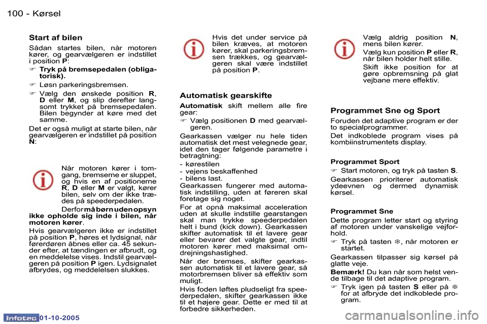 Peugeot 307 SW 2005.5  Instruktionsbog (in Danish) �K�ø�r�s�e�l�1�0�0 �-
�0�1�-�1�0�-�2�0�0�5
�1�0�1�K�ø�r�s�e�l�-
�0�1�-�1�0�-�2�0�0�5
�S�t�a�r�t� �a�f� �b�i�l�e�n
�S�å�d�a�n�  �s�t�a�r�t�e�s�  �b�i�l�e�n�,�  �n�å�r�  �m�o�t�o�r�e�n�  
�k�ø�r�e�