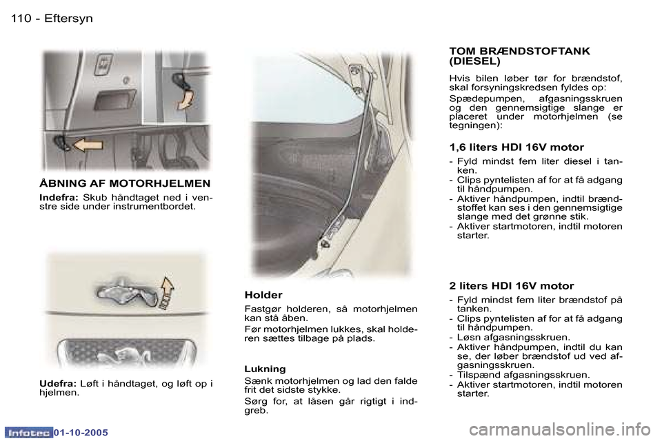 Peugeot 307 SW 2005.5  Instruktionsbog (in Danish) �E�f�t�e�r�s�y�n�1�1�0 �-
�0�1�-�1�0�-�2�0�0�5
�1�1�1�E�f�t�e�r�s�y�n�-
�0�1�-�1�0�-�2�0�0�5
�Å�B�N�I�N�G� �A�F� �M�O�T�O�R�H�J�E�L�M�E�N
�I�n�d�e�f�r�a�:� �S�k�u�b�  �h�å�n�d�t�a�g�e�t�  �n�e�d�  �