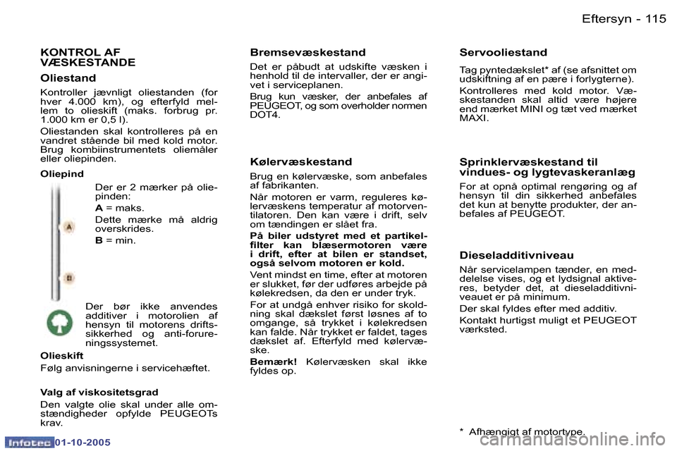 Peugeot 307 SW 2005.5  Instruktionsbog (in Danish) �E�f�t�e�r�s�y�n�1�1�4 �-
�0�1�-�1�0�-�2�0�0�5
�1�1�5�E�f�t�e�r�s�y�n�-
�0�1�-�1�0�-�2�0�0�5
�K�O�N�T�R�O�L� �A�F�  
�V�Æ�S�K�E�S�T�A�N�D�E
�D�e�r�  �e�r�  �2�  �m�æ�r�k�e�r�  �p�å�  �o�l�i�e�- 
�p