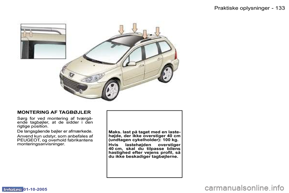 Peugeot 307 SW 2005.5  Instruktionsbog (in Danish) �P�r�a�k�t�i�s�k�e� �o�p�l�y�s�n�i�n�g�e�r�1�3�2 �-
�0�1�-�1�0�-�2�0�0�5
�1�3�3�P�r�a�k�t�i�s�k�e� �o�p�l�y�s�n�i�n�g�e�r�-
�0�1�-�1�0�-�2�0�0�5
�M�O�N�T�E�R�I�N�G� �A�F� �T�A�G�B�Ø�J�L�E�R
�S�ø�r�g