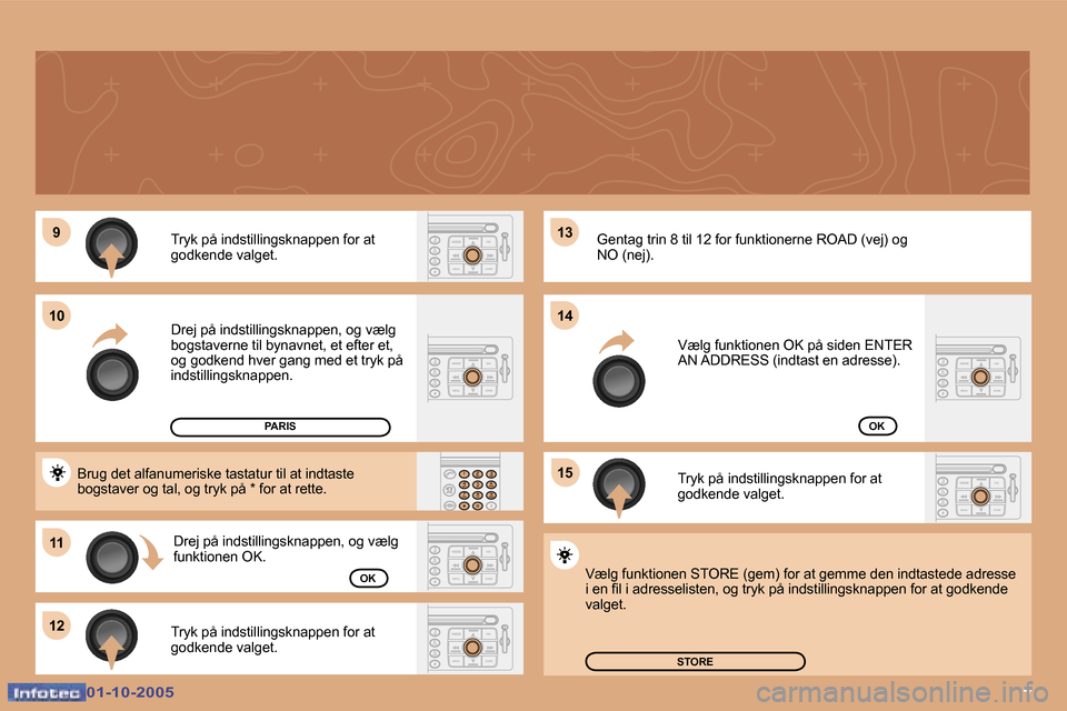 Peugeot 307 SW 2005.5  Instruktionsbog (in Danish) �4
�9
�1�1
�1�2 �1�3 
�1�5
�1�0
�1�4
�0�1�-�1�0�-�2�0�0�5�0�1�-�1�0�-�2�0�0�5
�T�r�y�k� �p�å� �i�n�d�s�t�i�l�l�i�n�g�s�k�n�a�p�p�e�n� �f�o�r� �a�t�  
�g�o�d�k�e�n�d�e� �v�a�l�g�e�t�. 
�D�r�e�j� �p�å