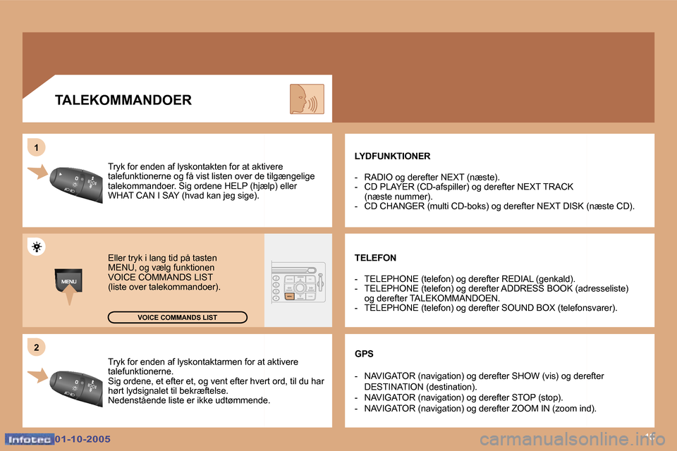 Peugeot 307 SW 2005.5  Instruktionsbog (in Danish) �1�6
�2
�1
�0�1�-�1�0�-�2�0�0�5�0�1�-�1�0�-�2�0�0�5
�T�r�y�k� �f�o�r� �e�n�d�e�n� �a�f� �l�y�s�k�o�n�t�a�k�t�a�r�m�e�n� �f�o�r� �a�t� �a�k�t�i�v�e�r�e�  
�t�a�l�e�f�u�n�k�t�i�o�n�e�r�n�e�.
�S�i�g� �o�