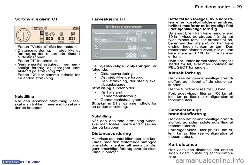 Peugeot 307 SW 2005.5  Instruktionsbog (in Danish) �F�u�n�k�t�i�o�n�s�k�o�n�t�r�o�l�2�8 �-
�0�1�-�1�0�-�2�0�0�5
�2�9�F�u�n�k�t�i�o�n�s�k�o�n�t�r�o�l�-
�0�1�-�1�0�-�2�0�0�5
�F�a�r�v�e�s�k�æ�r�m� �D�T
�D�e� �ø�j�e�b�l�i�k�k�e�l�i�g�e�  �o�p�l�y�s�n�i�