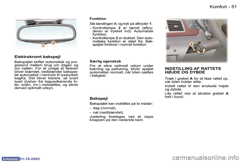 Peugeot 307 SW 2005.5  Instruktionsbog (in Danish) �K�o�m�f�o�r�t�5�0 �-
�0�1�-�1�0�-�2�0�0�5
�5�1�K�o�m�f�o�r�t�-
�0�1�-�1�0�-�2�0�0�5
�E�l�e�k�t�r�o�k�r�o�m�t� �b�a�k�s�p�e�j�l
�B�a�k�s�p�e�j�l�e�t� �s�k�i�f�t�e�r� �a�u�t�o�m�a�t�i�s�k� �o�g� �p�r�o