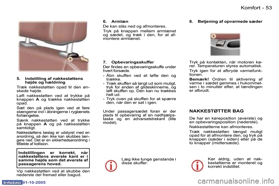 Peugeot 307 SW 2005.5  Instruktionsbog (in Danish) �K�o�m�f�o�r�t�5�2 �-
�0�1�-�1�0�-�2�0�0�5
�5�3�K�o�m�f�o�r�t�-
�0�1�-�1�0�-�2�0�0�5
�5�.�  �I�n�d�s�t�i�l�l�i�n�g� �a�f� �n�a�k�k�e�s�t�ø�t�t�e�n�s� �h�ø�j�d�e� �o�g� �h�æ�l�d�n�i�n�g
�T�r�æ�k�  