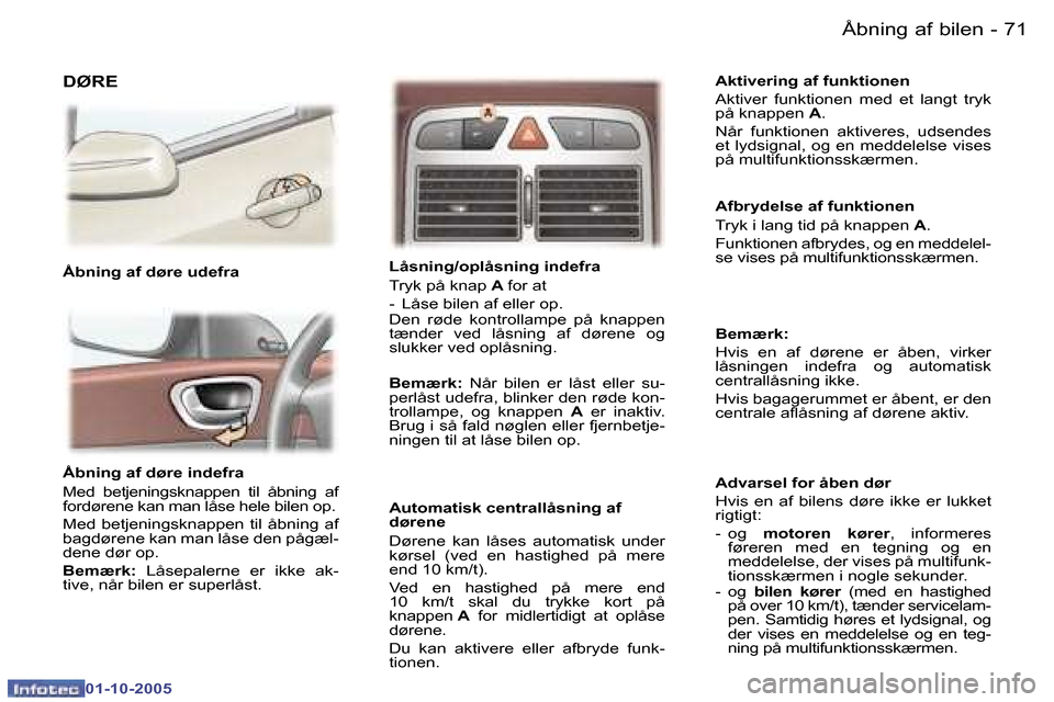 Peugeot 307 SW 2005.5  Instruktionsbog (in Danish) �Å�b�n�i�n�g� �a�f� �b�i�l�e�n�7�0 �-
�0�1�-�1�0�-�2�0�0�5
�7�1�Å�b�n�i�n�g� �a�f� �b�i�l�e�n�-
�0�1�-�1�0�-�2�0�0�5
�Å�b�n�i�n�g� �a�f� �d�ø�r�e� �i�n�d�e�f�r�a 
�M�e�d�  �b�e�t�j�e�n�i�n�g�s�k�n