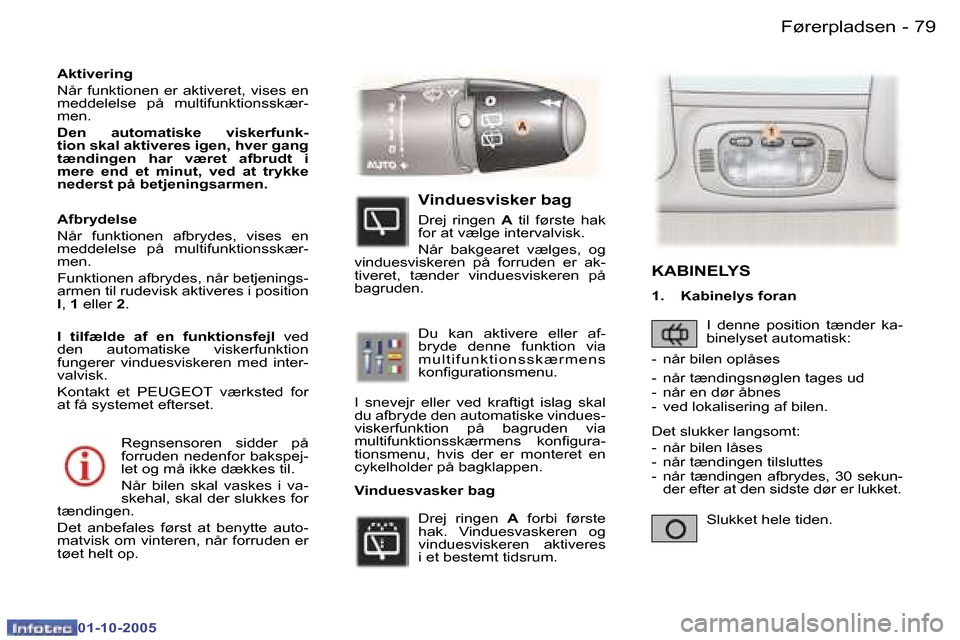 Peugeot 307 SW 2005.5  Instruktionsbog (in Danish) �F�ø�r�e�r�p�l�a�d�s�e�n�7�8 �-
�0�1�-�1�0�-�2�0�0�5
�7�9�F�ø�r�e�r�p�l�a�d�s�e�n�-
�0�1�-�1�0�-�2�0�0�5
�R�e�g�n�s�e�n�s�o�r�e�n�  �s�i�d�d�e�r�  �p�å�  
�f�o�r�r�u�d�e�n�  �n�e�d�e�n�f�o�r�  �b�a
