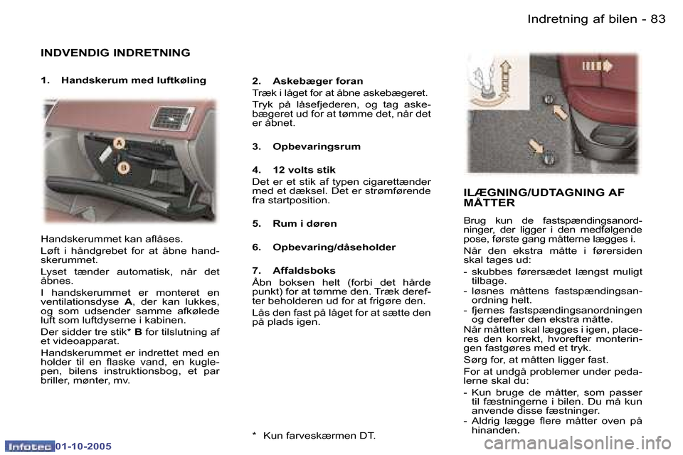 Peugeot 307 SW 2005.5  Instruktionsbog (in Danish) �I�n�d�r�e�t�n�i�n�g� �a�f� �b�i�l�e�n�8�2 �-
�0�1�-�1�0�-�2�0�0�5
�8�3�I�n�d�r�e�t�n�i�n�g� �a�f� �b�i�l�e�n�-
�0�1�-�1�0�-�2�0�0�5
�I�N�D�V�E�N�D�I�G� �I�N�D�R�E�T�N�I�N�G
�1�.�  �H�a�n�d�s�k�e�r�u�